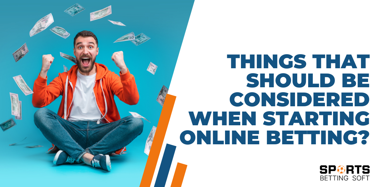 What are the things that should be considered when starting an online betting?