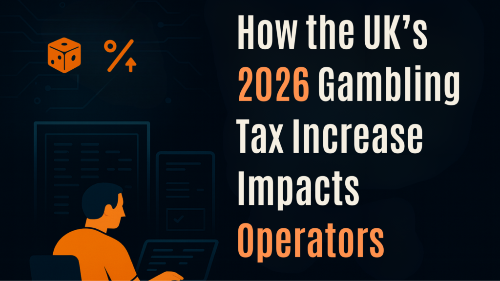 How the UK’s 2026 Gambling Tax Increase Impacts Operators